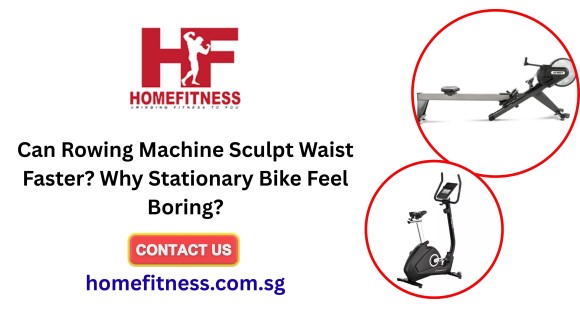 Can Rowing Machine Sculpt Waist Faster? Why Stationary Bike Feel Boring?