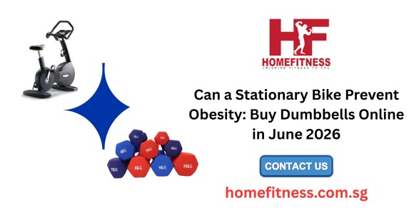 Can a Stationary Bike Prevent Obesity: Buy Dumbbells Online in June 2026