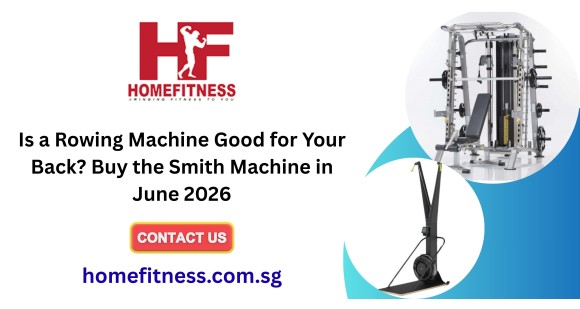 Is a Rowing Machine Good for Your Back? Buy the Smith Machine in June 2026